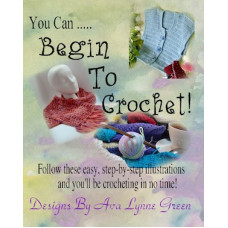 You Can ..... Begin To Crochet! Book You Can ..... Begin To Crochet! Book
